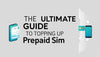 The Ultimate Guide to Topping Up Your Prepaid SIM – Fast, Easy and Affordable Stay Connected with Topupnation.co - Topup Nation