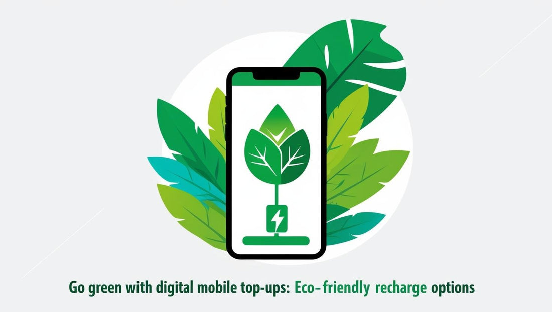 The Environmental Impact of Mobile Top-Ups: Going Green with Digital Recharges - Topup Nation