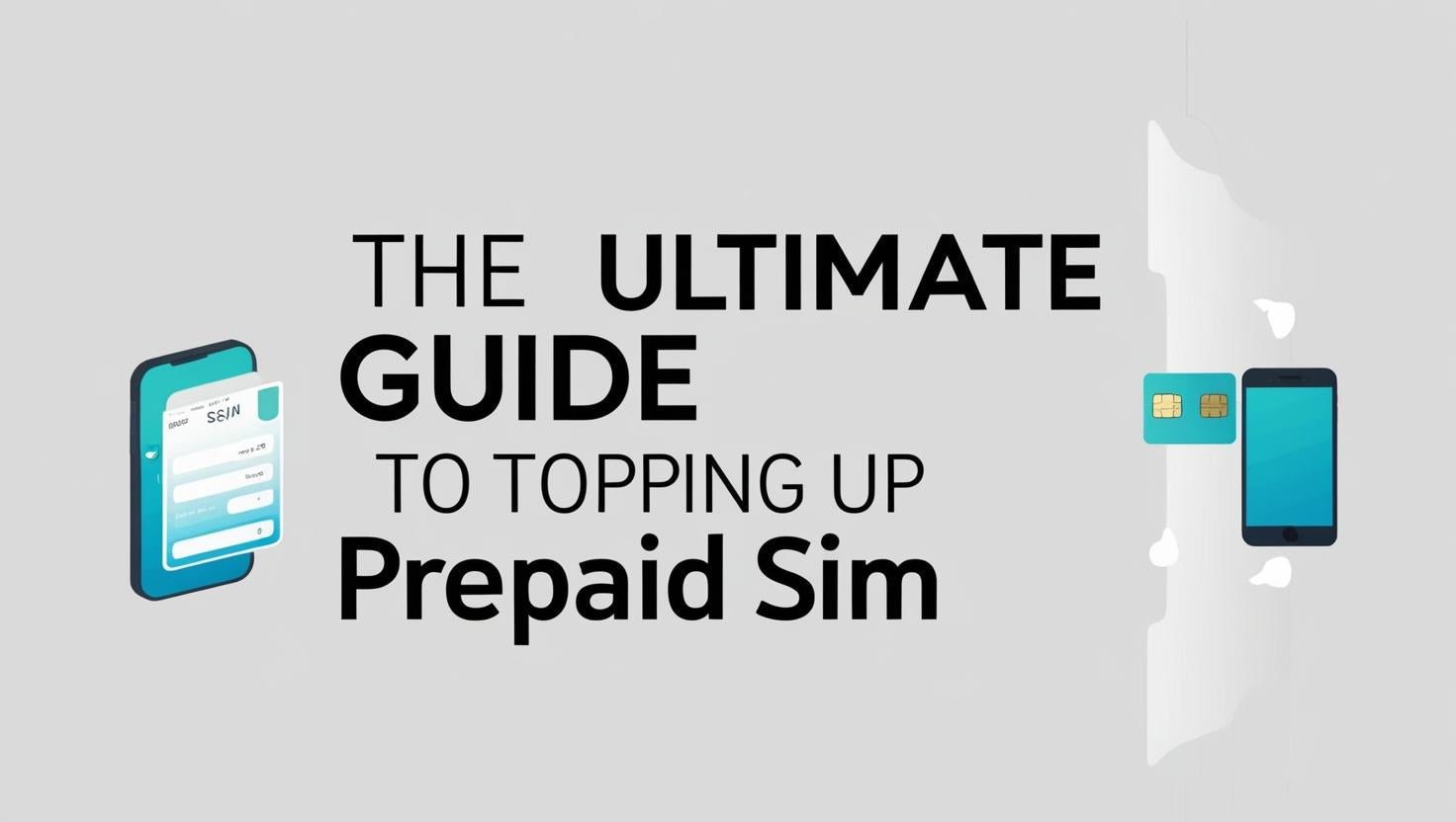 The Ultimate Guide to Topping Up Your Prepaid SIM – Fast, Easy and Affordable Stay Connected with Topupnation.co - Topup Nation